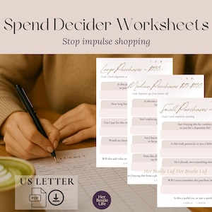 May include: Spend Decider Worksheets with the text "Stop impulse shopping". The image shows worksheets for large, medium, and small purchases. A person is writing with a pen on a worksheet next to a cup of coffee.