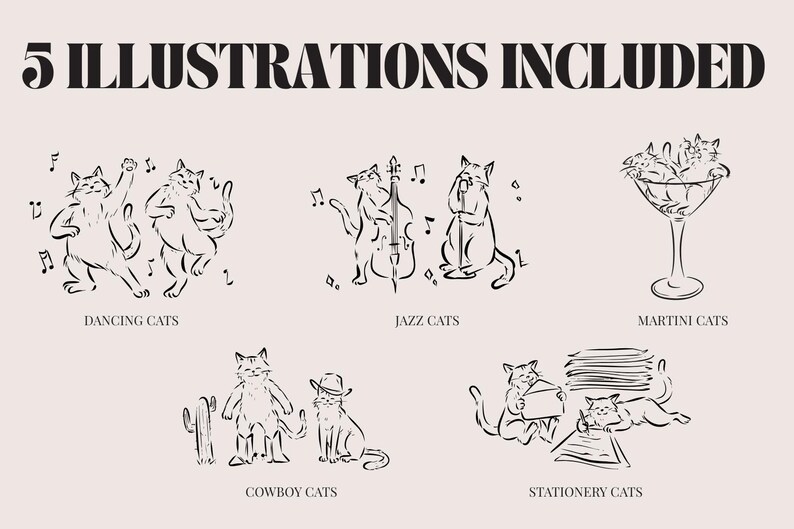 May include: A beige illustration featuring five cat-themed drawings. The text "5 ILLUSTRATIONS INCLUDED" is at the top. The drawings include dancing cats, jazz cats, martini cats, cowboy cats, and stationery cats. All drawings are in black line art.
