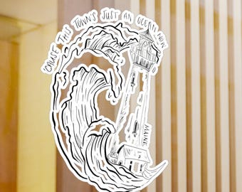Maine - Cause This Town's Just An Ocean Now New England Sticker Original Hand Drawn Decal