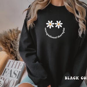 Occupational Therapist Sweatshirt: Daisy OT Crewneck