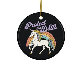 Protect The Dolls Ornament Rainbow Trans Rights Ornament LGBTQ Unicorn Ornament Anti Trump Democrat Gift Queer Protest Pedro Pascal Gift