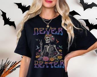 Nie besser Skelett ausgeschüttelt Lustig Toten innerhalb sarkastisches Shirt Lustiges Skelett-Shirt sarkastisches T-Shirt Halloween Mama Shirt Komfort Farben Shirt