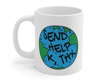 Send Help K Thx Mug Earth Day Environmentalist Mug Save Our Parks Nature Lover Gift Environmental Enthusiast Anti Doge Nature Activist