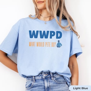 What Would Pete Do?  | Pete Buttigieg Appreciation Shirts | Activist Shirt