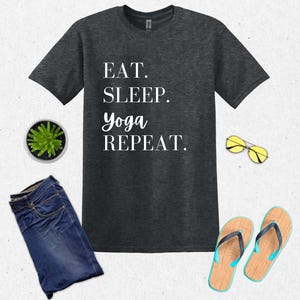 Eat Sleep Yoga Repeat T- Shirt, Yoga Shirt, Wellness Tee, Eat Sleep Repeat, Graphic Tee, Adult, Youth