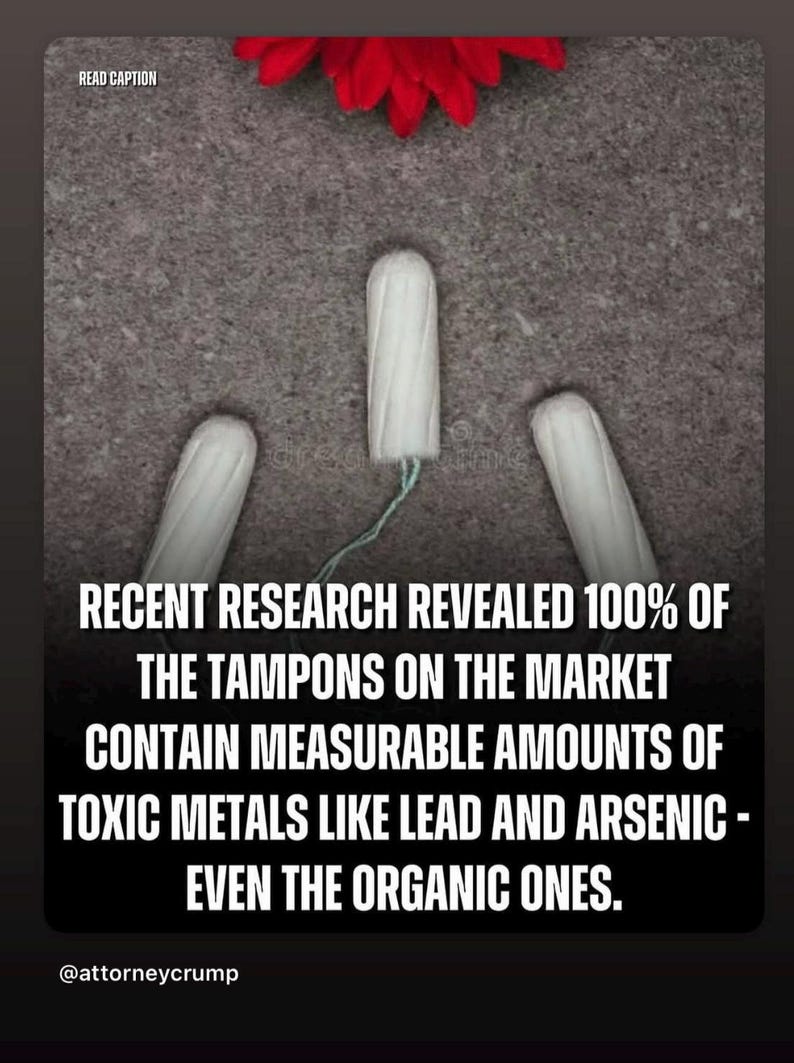 May include: Three white cylindrical tampons with visible vertical ridges and thin white strings, arranged in a triangular formation. The image includes the text: RECENT RESEARCH REVEALED 100% OF THE TAMPONS ON THE MARKET CONTAIN MEASURABLE AMOUNTS OF TOXIC METALS LIKE LEAD AND ARSENIC - EVEN THE ORGANIC ONES.