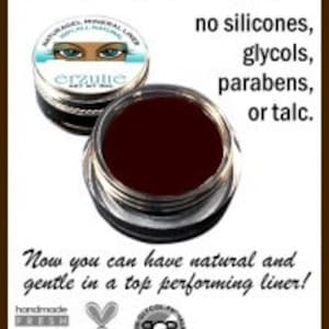 May include: A small jar of dark brown mineral gel eyeliner. The label says "Mineral Gel Liner" and "erzulie". The text also says "no silicones, glycols, parabens, or talc." and "Now you can have natural and gentle in a top performing liner!"