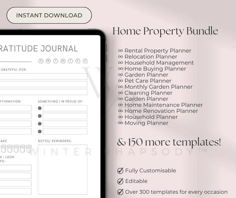 May include: A digital planner bundle for home property management. The image shows a digital planner page with a gratitude journal layout. The text "Home Property Bundle" is at the top of the image. The text "& 150 more templates!" is at the bottom of the image. The text "Fully Customisable", "Editable", and "Over 300 templates for every occasion" is listed below the text "& 150 more templates!"