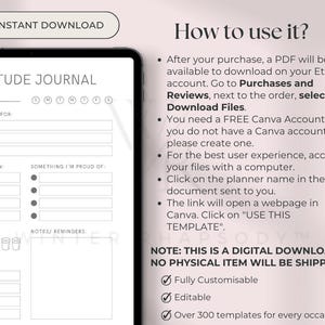 May include: A digital download for a gratitude journal template. The template is customizable and editable. It includes a section for listing things you are grateful for, affirmations, and things you are proud of. The template also includes a section for notes and reminders. The text "INSTANT DOWNLOAD" is at the top of the image. The text "NOTE: THIS IS A DIGITAL DOWNLOAD. NO PHYSICAL ITEM WILL BE SHIPPED." is at the bottom of the image.