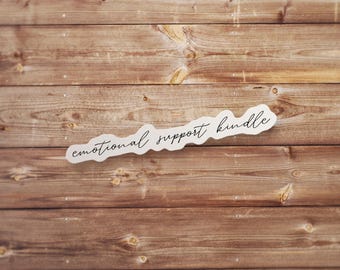 Emotional Support Kindle Stickers | booktok reader tbr humor waterproof vinyl die cut phone laptop bottle journal decor