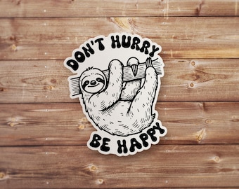 Be Happy Sloth Meme Stickers funny dark humor sketched animal illustration black and white minimalist sarcastic design laptops tumblers cups