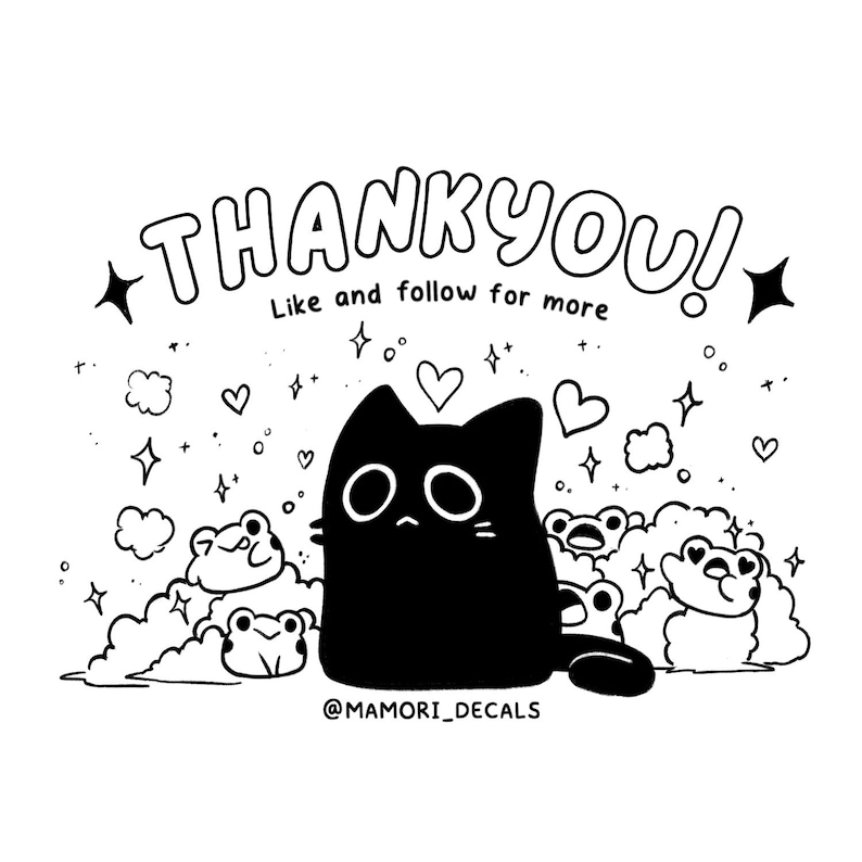 May include: Black and white illustration featuring a black cat with large eyes, surrounded by clouds, hearts, and stars. The text "THANK YOU!" is above the cat, with "Like and follow for more" below. The artist's name is also included.