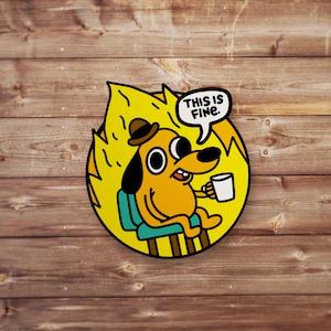 This is Fine Meme Sticker, Funny Sticker, Funny Meme Decal For Water Bottles, Cars, Laptops, Tumblers, Hydroflask, Silly Stickers
