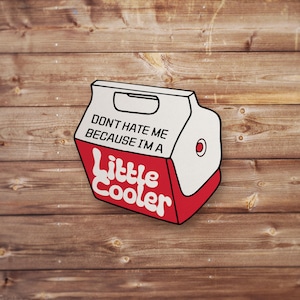 Little Cooler Meme Sticker, Funny Sticker, Funny Meme Decal For Water Bottles, Cars, Laptops, Tumblers, Hydroflask, Silly Stickers