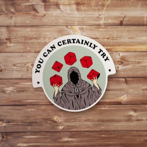 You Can Certainly Try Vinyl Sticker, Dungeons And Dragons, DND Gift, DM Gift, Dungeon Master, D20 Dice Sticker, RPG Sticker, Tabletop Gaming