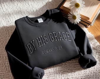 Embroidered Christian Sweatshirt, By His Grace, Faith Apparel