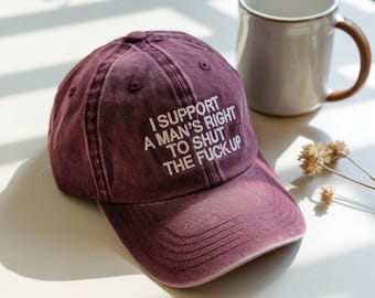 Embroidered I Support A Mans Right To Shut The F Up Trucker Cap, Baseball Hat
