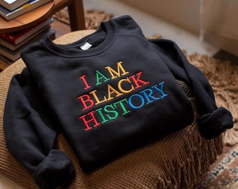 Embroidered I Am Black History Sweatshirt, BLM Shirt