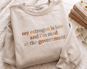 Embroidered Menopause Sweatshirt: Funny Political Feminist Tee (65% Cotton)