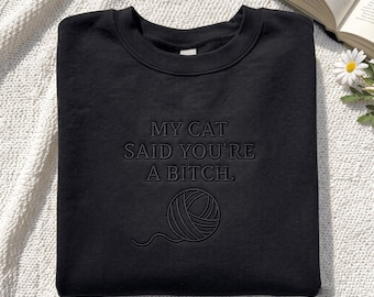 Embroidered Cat Humor Sweatshirt, Sassy Feline Top (65/35 Cotton/Polyester)
