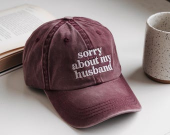 Embroidered 'Sorry About My Husband' Hat, Sarcastic Wife Cap