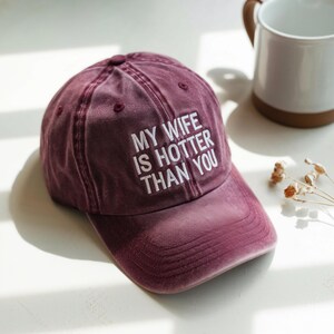 Embroidered My Wife Is Hotter Than You Hat, Cap, Valentines Day Hat, Funny Saying Hat, Gift for Husband, Sarcastic Hat, Humorous Hat