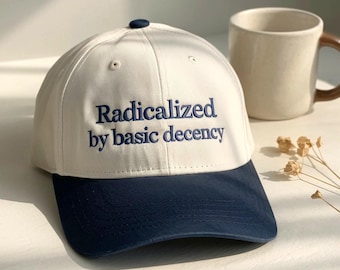 Embroidered Radicalized by Basic Decency Trucker Cap, Political Protest Hat