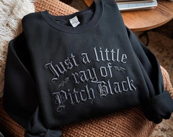 Embroidered Pitch Black Sarcasm Sweatshirt, Funny Dark Humor Gift