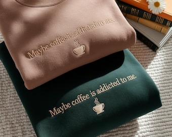 Embroidered Coffee Sweatshirt: Funny Caffeine Quote Crewneck
