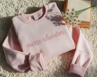 Nurse Educator Embroidered Sweatshirt Nursing School Professor Nurse Shirt Clinical Nurse Instructor Sweater Teacher Tee Gift for Rn Grad