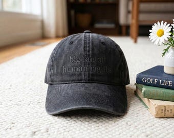 Embroidery Big Fan Of Human Rights Hat, Equality and Social Justice Protest, Political Protest for Activists, Anti Trump Statement Cap