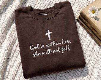 Embroidered God Is Within Her Sweatshirt: Christian Cross , Quote Shirt