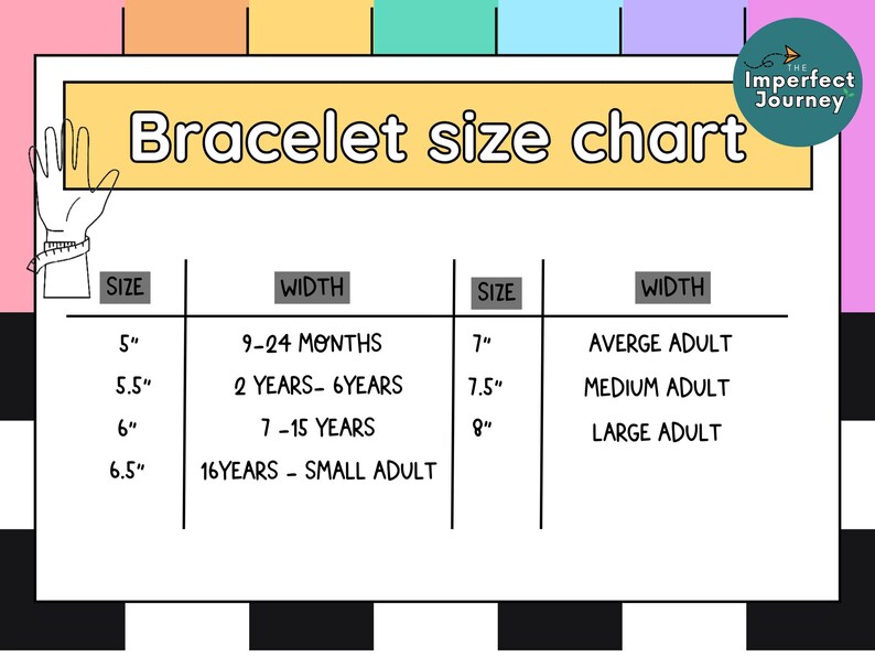 May include: A bracelet size chart with measurements in inches. The chart includes sizes from 5" to 9" and corresponding age ranges or adult sizes. The text "Bracelet size chart" is at the top.