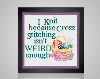 I knit (cross stitch) becase ... - funny  saying grandma style sampler subversive wierd  - pdf cross stitch pattern -  -INSTANT DOWNLOAD