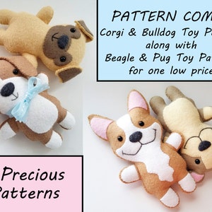 May include: A digital download pattern for four felt toy dog patterns: a corgi, bulldog, beagle, and pug. The pattern is called "Pattern Combo" and is from "Precious Patterns".