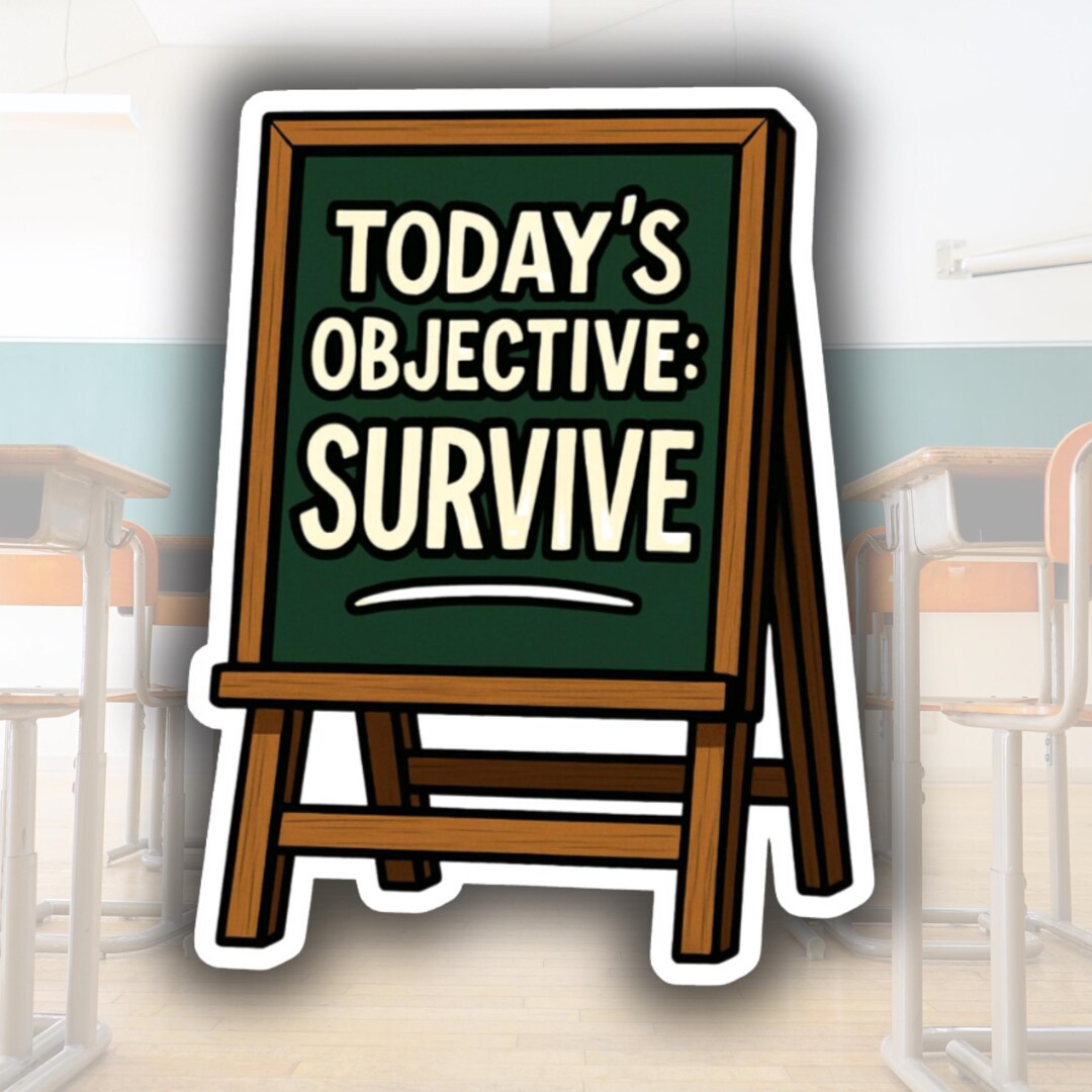 Funny Teacher Sticker | Today's Objective: Survive Vinyl Decal - Etsy