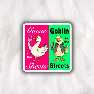 Goose in the Sheets Goblin in the Streets Sticker – Funny Dual Personality Goose Vinyl Sticker