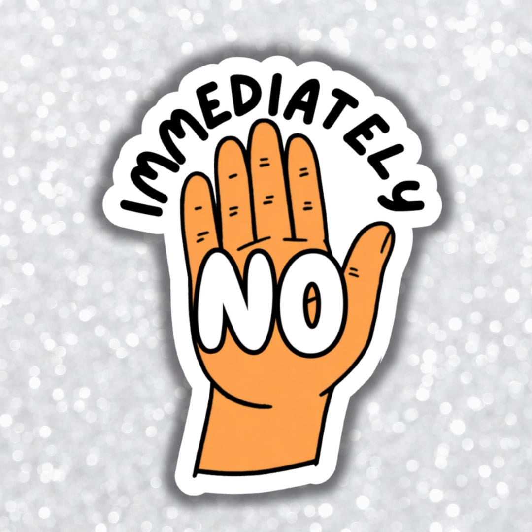 Immediately No Sticker, Funny Boundary Setting Humor, Bold Sarcastic ...