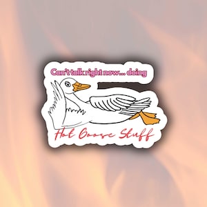Hot Goose Stuff Sticker - Funny Goose Vinyl Decal | Chaotic Animal Humor Sticker | Waterproof
