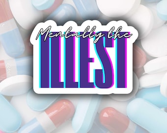 Mentally the Illest Sticker – Funny Mental Health Awareness Vinyl Sticker – Bright Bold Typography Design