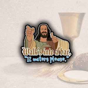 Jesus Walks Into a Bar Sticker – Funny “12 Waters Please” Religious Joke – Christian Humor Vinyl Sticker