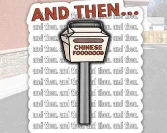 And Then Chinese Food Sticker, Funny Movie Quote Parody, Takeout Humor Vinyl Sticker
