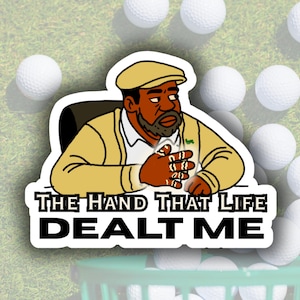 The Hand That Life Dealt Me Sticker | Funny Happy Gilmore Vinyl | Golf Movie Quote Sticker