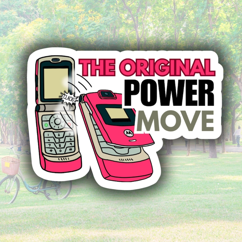 May include: A sticker featuring two pink flip phones with the text "THE ORIGINAL POWER MOVE" in black and pink. One phone is open, the other is closed, with a "CLACK!" sound effect graphic.