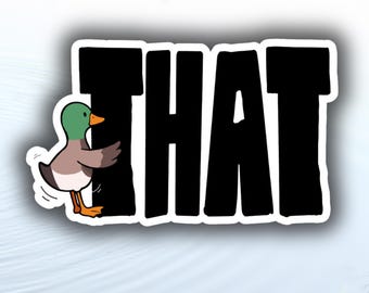 Funny Duck That Vinyl Sticker | Sarcastic Humor