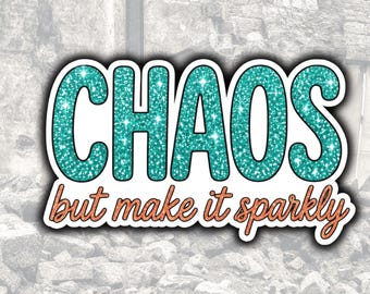 Chaos But Make It Sparkly Sticker, Glitter Humor, Mental Health Laptop Decal