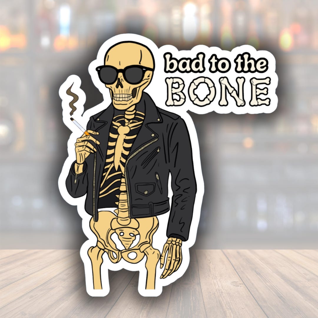Bad to the Bone Skeleton Sticker – Funny Skeleton With Sunglasses ...