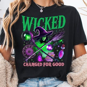 Wicked Changed for Good Shirt, Wicked Sweatshirt, Wicked Fan Gift Shirt, Defy Gravity Sweatshirt, Wizard of Oz Sweatshirt, Wicked Gifts