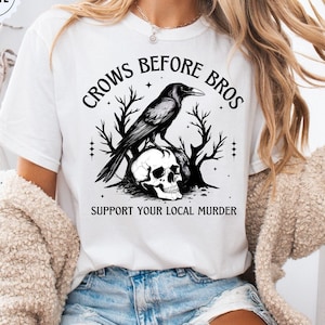 Crows Before Bros Shirt, Support Your Local Murder Sweatshirt, Funny Bird Lover Gift, Funny Crow Shirt, Goblincore Shirt, Bird Lover Shirt