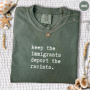 Keep the Immigrants Deport The Racists Shirt, Anti Racism Sweatshirt, Anti Fascist Shirt, Anti Trump Shirt, Social Activist Shirt